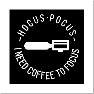 Hocus Pocus I Need Coffee To Focus Posters and Art